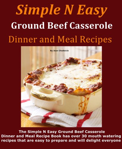Download Simple N Easy Ground Beef Casserole Dinner and Meal Recipes Download Simple N Easy Ground Beef Casserole Dinner and Meal Recipes
