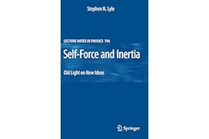 Self-Force and Inertia: Old Light on New Ideas (Lecture Notes in Physics, 796, Band 796)