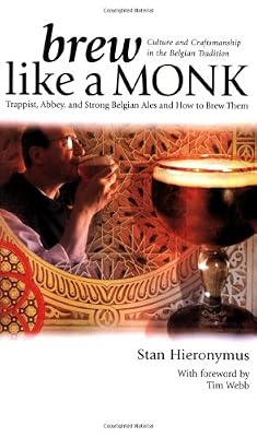 Brand: Brewers Publications Brew Like a Monk: Trappist, Abbey, And Strong Belgian Ales And How to Brew Them