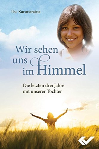 Download Wir sehen uns im Himmel: Die letzten drei Jahre mit unserer Tochter Download Wir sehen uns im Himmel: Die letzten drei Jahre mit unserer Tochter