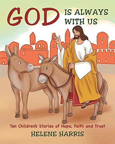 God Is Always With Us: Ten Children's Stories of Hope, Faith and Trust (English Edition)
