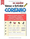 Vamos A Estudiar Coreano: Cuaderno de Práctica Todo en Uno para Gramática, Ortografía, Vocabulario y Comprensión de Lectura con más de 600 Preguntas