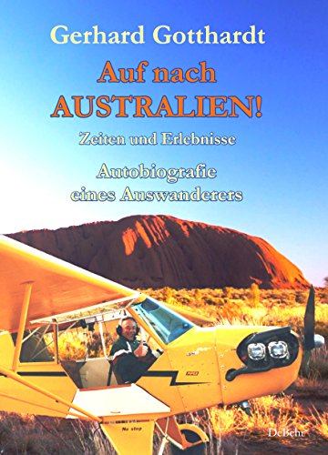 Download Auf nach Australien! - Zeiten und Erlebnisse - Autobiografie eines Auswanderers Download Auf nach Australien! - Zeiten und Erlebnisse - Autobiografie eines Auswanderers