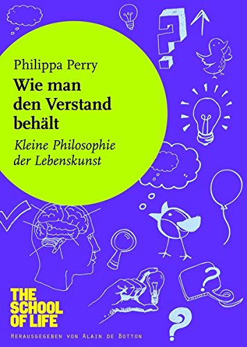 Download Wie man den Verstand behält: Kleine Philosophie der Lebenskunst