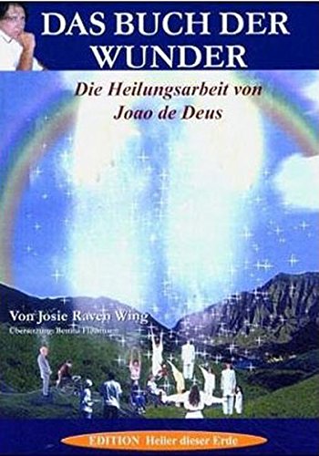 Download Das Buch der Wunder: Die Heilungsarbeit von Joao de Deus Download Das Buch der Wunder: Die Heilungsarbeit von Joao de Deus