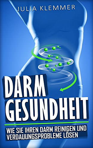 Download Darmgesundheit: Wie Sie Ihren Darm reinigen und Verdauungsprobleme lösen Download Darmgesundheit: Wie Sie Ihren Darm reinigen und Verdauungsprobleme lösen
