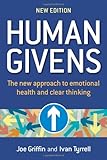 Human Givens: The New Approach to Emotional Health and Clear Thinking: A New Approach to Emotional Health and Clear Thinking
