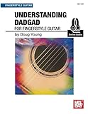 Understanding DADGAD: for Fingerstyle Guitar Understanding DADGAD: for Fingerstyle Guitar