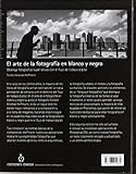 Image de EL ARTE DE LA FOTOGRAFÍA EN BLANCO Y NEGRO: Obtenga fotografías superlativas con el flujo de trabajo digital (FOTO, CINE Y TV-FOTOGRAFÍA Y VIDEO)