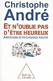 Et n'oublie pas d'être heureux: ?Abécédaire de psychologie positive