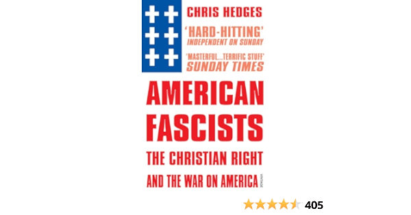 American Fascists Amazon Co Uk Hedges Chris 9780099555223 Books American Fascists Amazon Co Uk Hedges Chris 9780099555223 Books