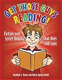 Image de Get Those Guys Reading! Fiction and Series Books that Boys Will Love