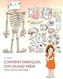 Comment Fabriquer Son Grand Frere, un livre d'anatomie et de bricolage