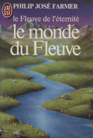 Télécharger Le monde du fleuve (Le fleuve de l'éternité, tome 1) Livre PDF Gratuit
