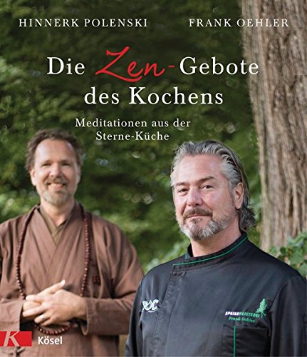 Download Die Zen-Gebote des Kochens: Meditationen aus der Sterne-Küche
