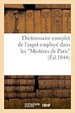 Image de Dictionnaire complet de l'argot employé dans les Mystères de Paris (Éd.1844)