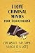 Produktbild I Love Criminal Minds More Than Chocolate (Or About The Same, Which Is A Lot!): Criminal Minds Designer Notebook