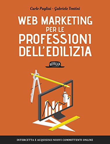 Web Marketing per le professioni dell'edilizia: Intercetta e acquisisci nuovi committenti online