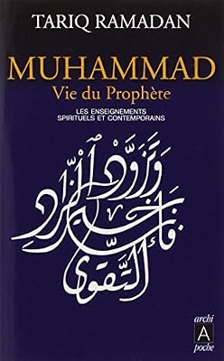 ARCHIPOCHE Muhammad vie du prophète : Les enseignements spirituels et contemporains