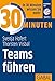 30 Minuten Teams führen by Svenja Hofert, Thorsten Visbal