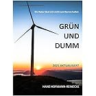 GRÜN UND DUMM: Die Natur lässt sich nicht zum Narren halten (German Edition)