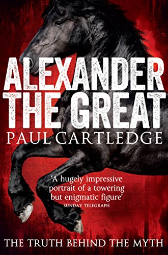 Download Alexander the Great: The Truth Behind the Myth