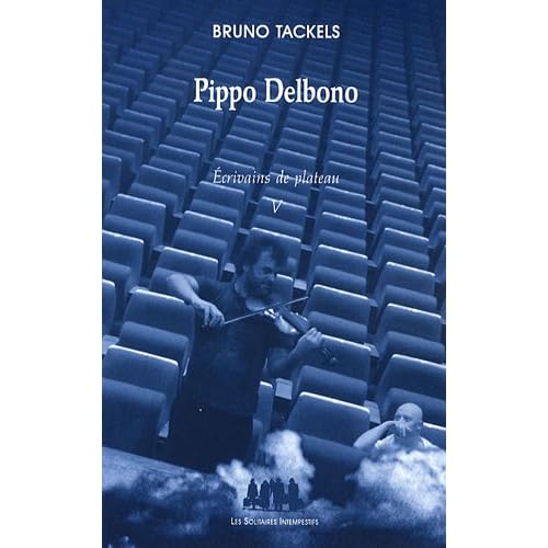 Ecrivains de plateau : Tome 5, Pippo Delbono