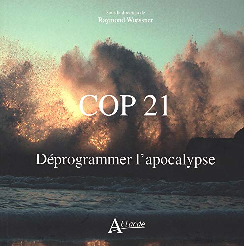 Cop 21 - Déprogrammer l'apocalypse Cop 21 - Déprogrammer l'apocalypse