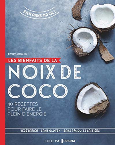 Download Les bienfaits de la noix de coco - 40 recettes pour faire le plein d'énergie Download Les bienfaits de la noix de coco - 40 recettes pour faire le plein d'énergie