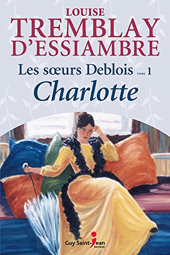 Les soeurs Deblois, tome 1: Charlotte gratuit Les soeurs Deblois, tome 1: Charlotte gratuit