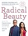 Radical Beauty: How to Transform Yourself from the Inside Out by 