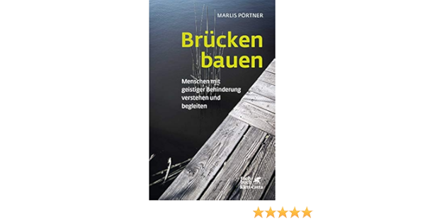 Brucken Bauen Menschen Mit Geistiger Behinderung Verstehen Und Begleiten Konzepte Der Humanwissenschaften Amazon De Portner Marlis Bucher