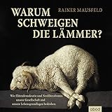 Warum schweigen die Lämmer?: Wie Elitendemokratie und Neoliberalismus unsere Gesellschaft und unsere Lebensgrundlagen bedrohen by 