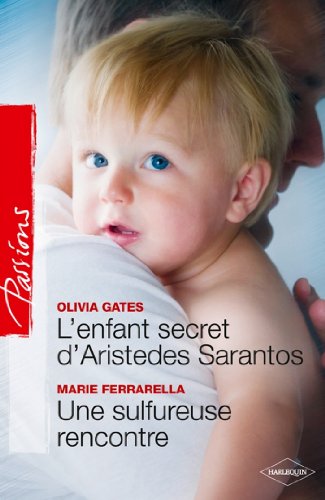 Télécharger L'enfant secret d'Aristedes Sarantos + Une sulfureuse rencontre (Passions) PDF Lire En Ligne Télécharger L'enfant secret d'Aristedes Sarantos + Une sulfureuse rencontre (Passions) PDF Lire En Ligne