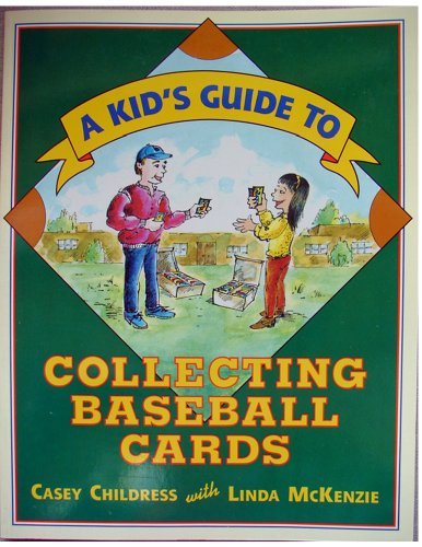 A Kid's Guide to Collecting Baseball Cards by Casey Childress (1994-03-02) francais A Kid's Guide to Collecting Baseball Cards by Casey Childress (1994-03-02) francais