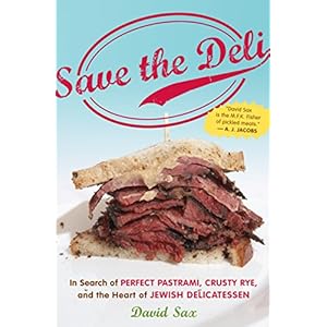 Save the Deli: In Search of Perfect Pastrami, Crusty Rye, and the Heart of Jewish Del