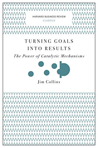 Turning Goals into Results (Harvard Business Review Classics): The Power of Catalytic Mechanisms (English Edition)
