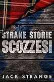  Strane Storie Scozzesi (Italian Edition)
