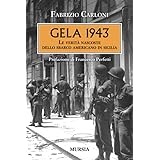 Gela 1943: Le verità nascoste dello sbarco americano in Sicilia