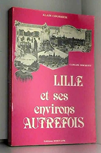 couverture de : Lille et ses environs autrefois