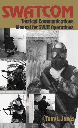Swatcom: Tactical Communications Manual for Swat Operations livre