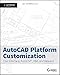 AutoCAD Platform Customization: User Interface, AutoLISP, VBA, and Beyond by 