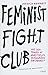 Feminist Fight Club: Wie sich Frauen am Arbeitsplatz erfolgreich durchboxen by 