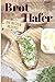Produktbild Brot backen mit Hafer - Die besten Rezepte: Das Rezeptbuch - Selber backen für Genießer - Brot backen in Perfektion (Backen - die besten Rezepte, Band 24)