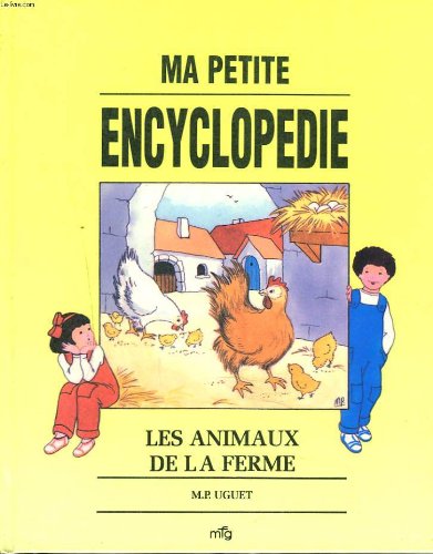 MA PETITE ENCYCLOPEDIE. LES ANIMAUX DE LA FERME.
