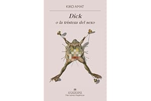 Dick o la tristeza del sexo (Narrativas hispánicas)