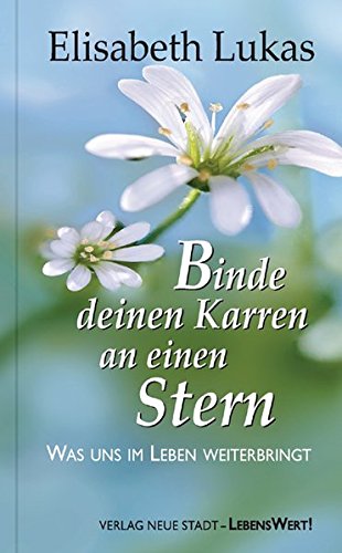Download Binde deinen Karren an einen Stern: Was uns im Leben weiterbringt (LebensWert) Download Binde deinen Karren an einen Stern: Was uns im Leben weiterbringt (LebensWert)