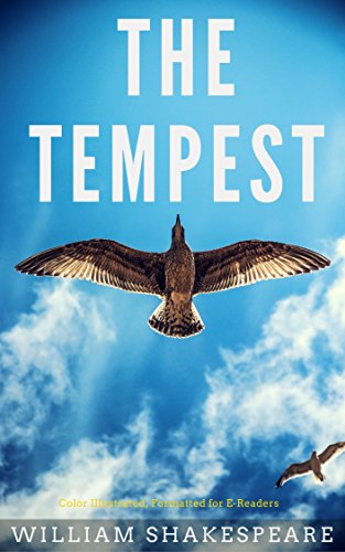 The Tempest: Color Illustrated, Formatted for E-Readers (Unabridged Version) (English Edition) The Tempest: Color Illustrated, Formatted for E-Readers (Unabridged Version) (English Edition)