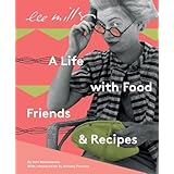Lee Miller, A life with Food, Friends and Recipes