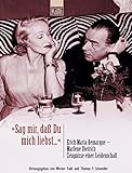 'Sag mir, daß Du mich liebst'. Erich Maria Remarque - Marlene Dietrich. Zeugnisse einer Leidenschaft. by 